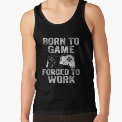Born To Game Forced To Work Game Nerds Gift Idea Tank Top