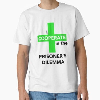 I Cooperate In The Prisoner S Dilemma T-shirt