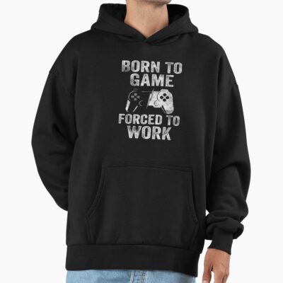 Born To Game Forced To Work Game Nerds Gift Idea Hoodie