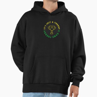 Game Theory It S Just A Theory A Game Theory Hoodie
