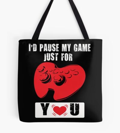 I D Pause My Game Just For You Lovely Game Nerds Gift Idea Tote Bag
